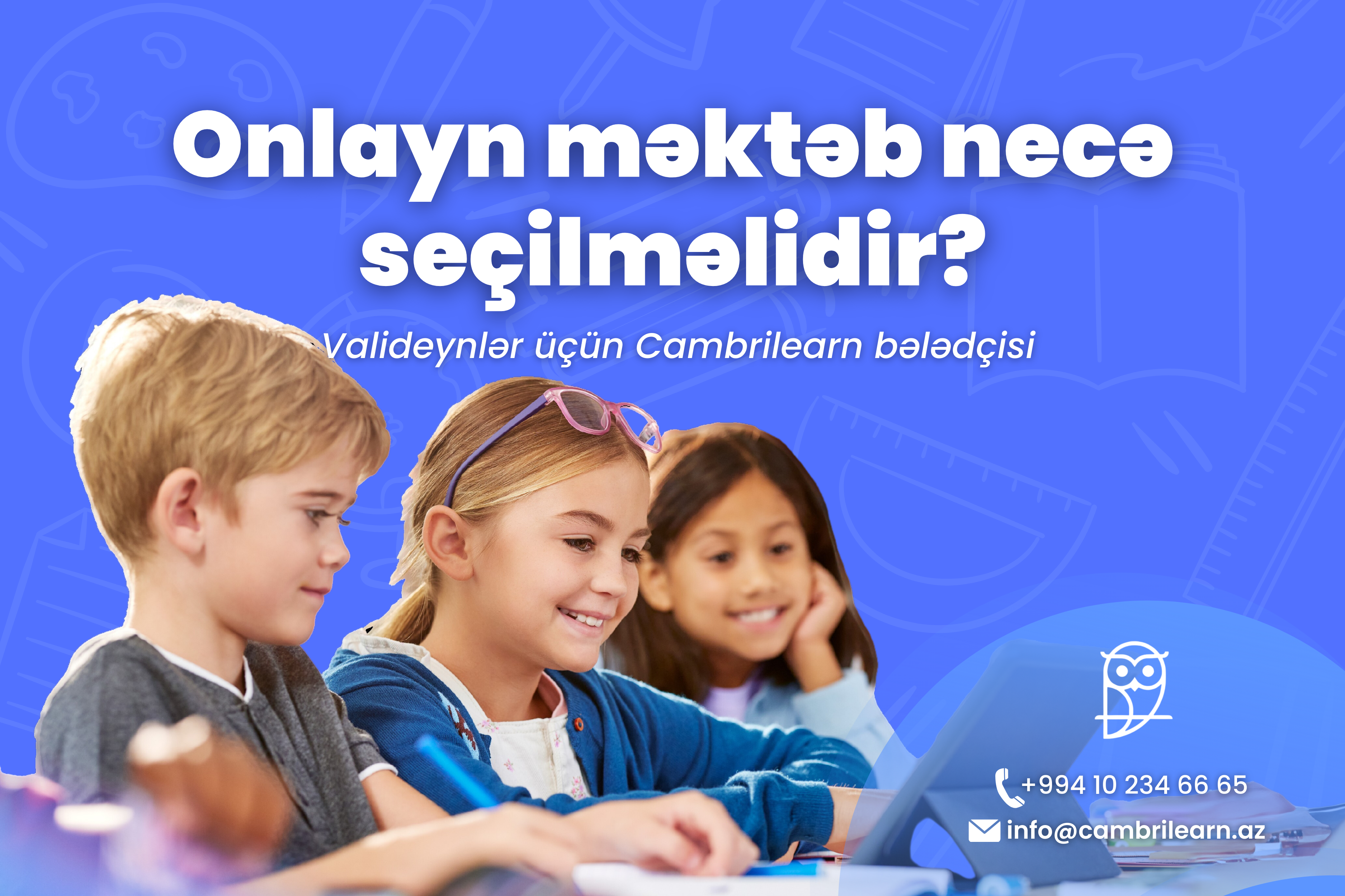 Onlayn məktəb necə seçilməlidir? Valideynlər üçün Cambrilearn bələdçisi